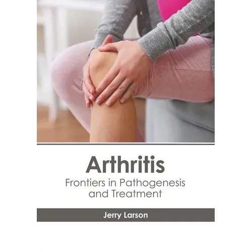 Arthritis: Frontiers in Pathogenesis and Treatment