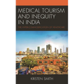 Medical Tourism and Inequity in India: The Hyper-Commodification of Healthcare