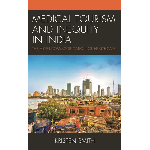 Medical Tourism and Inequity in India: The Hyper-Commodification of Healthcare