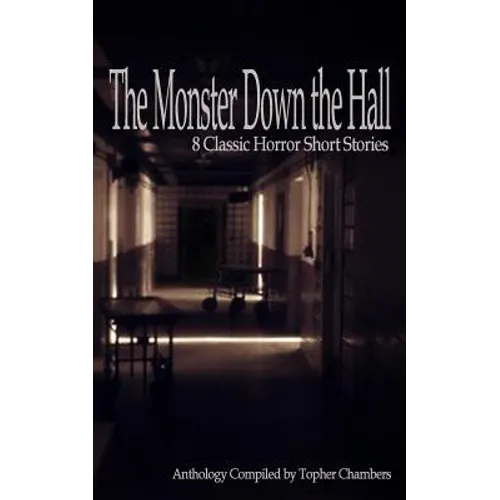 The Monster Down the Hall: 8 Classic Horror Short Stories