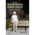 The New Neighborhood Senior Center: Redefining Social and Service Roles for the Baby Boom Generation