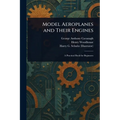 Model Aeroplanes and Their Engines