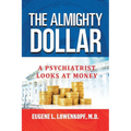 The Almighty Dollar: A Psychiatrist Looks At Money