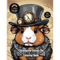 Steampunk Guinea Pig Coloring Book: For Adults, Teenagers, and Kids For Relaxation, Anxiety and Stress-Relief 30 Unique Illustrations