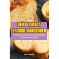 Den Ultimata Brioche Handboken