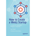 How to Create a Web3 Startup: A Guide for Tomorrow's Breakout Companies