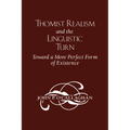 Thomist Realism and the Linguistic Turn: Toward a More Perfect Form of Existence