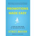 Promotions Made Easy: A Step-by-Step Guide to the Executive Suite