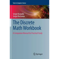 The Discrete Math Workbook: A Companion Manual for Practical Study