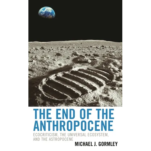 End of the Anthropocene: Ecocriticism, the Universal Ecosystem, and the Astropocene
