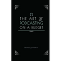 The Art of Podcasting on a Budget