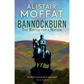 Bannockburn: The Battle for a Nation