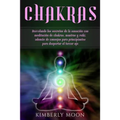 Chakras: Desvelando los secretos de la sanación con meditación de chakras, mantras y reiki, además de consejos para principiantes para despertar el te