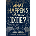 What Happens When We Die?