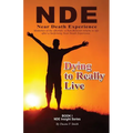 Dying to Really Live: Memories of the Afterlife; A Non-Believer Returns to Life After a Surprising Near Death Experience