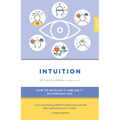 Intuition: How to Develop It and Use It in Everyday Life