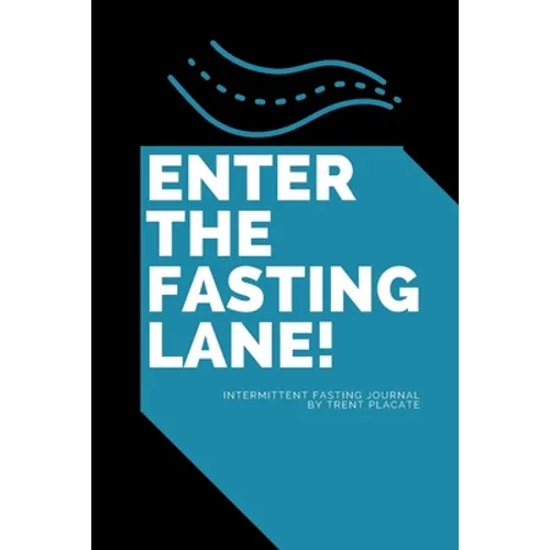 Enter The Fasting Lane: Intermittent Fasting Journal
