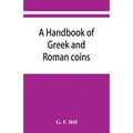 A handbook of Greek and Roman coins