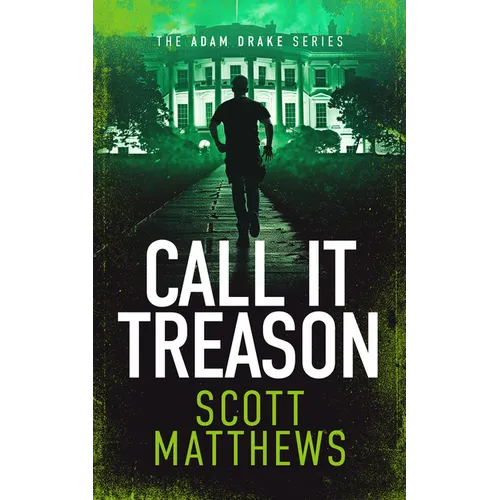Call It Treason: An Adam Drake Novel