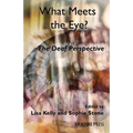 What Meets the Eye?: The Deaf Perspective