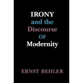 Irony and the Discourse of Modernity