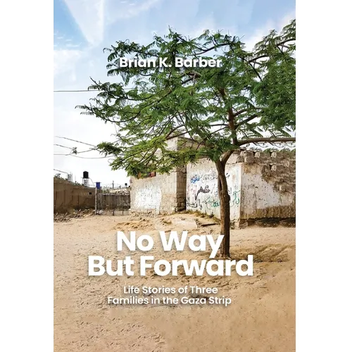 No Way but Forward: Life Stories of Three Families in the Gaza Strip