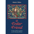 A Cedar Friend: A Tale of Visions of Jesus and the Heavenly Woman