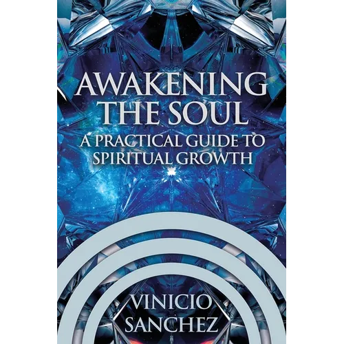 Awakening the Soul: A Practical Guide to Spiritual Growth