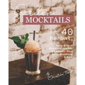 Garden Mocktails: 40 Herbal, Fruity & Floral Zero-Proof Aperitifs & Cocktails - Plus: Blinis, Bruschetta & More