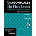 DragonScales, The Hero Levels, Violin Story: 25 Fantasy Etudes to Slay Evil for violin, viola, and cello in multiple difficulty modes