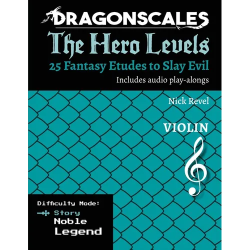 DragonScales, The Hero Levels, Violin Story: 25 Fantasy Etudes to Slay Evil for violin, viola, and cello in multiple difficulty modes