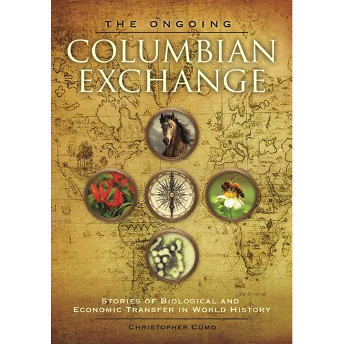 The Ongoing Columbian Exchange: Stories of Biological and Economic Transfer in World History