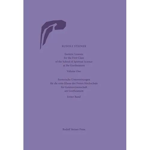 Esoteric Lessons for the First Class of the School of Spiritual Science at the Goetheanum: Volumes One to Four (Cw 270)