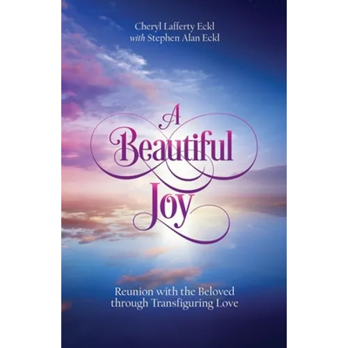 A Beautiful Joy: Reunion with the Beloved through Transfiguring Love