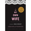 I Am My Own Wife: Studies for a Play about the Life of Charlotte Von Mahlsdorf