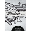 The Mindset Needed for Business Success: Discover the Minds of Successful Internet Entrepreneurs From Around the World/ The E-Entrepreneur Success Min