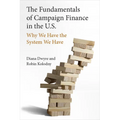 The Fundamentals of Campaign Finance in the U.S.: Why We Have the System We Have