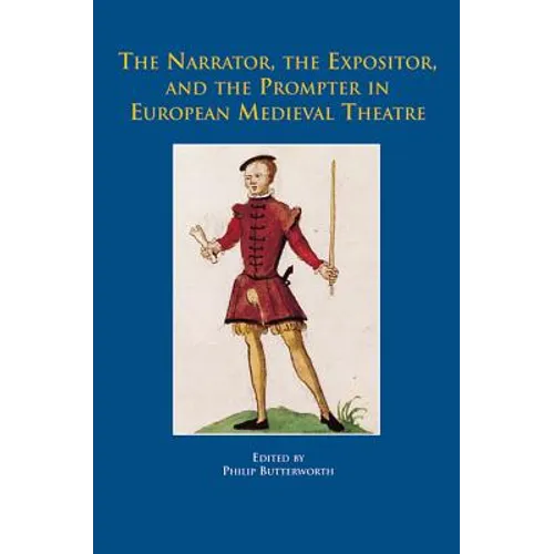The Narrator, the Expositor, and the Prompter in European Medieval Theatre
