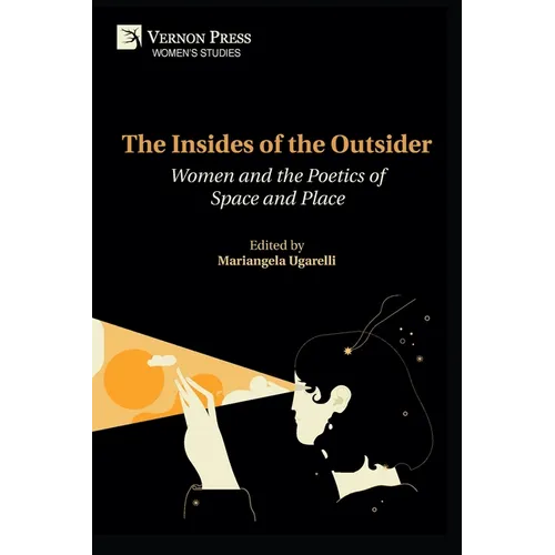 The Insides of the Outsider: Women and the Poetics of Space and Place