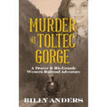 Murder at Toltec Gorge: A Denver & Rio Grande Western Railroad Adventure