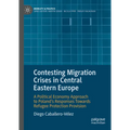 Contesting Migration Crises in Central Eastern Europe: A Political Economy Approach to Poland's Responses Towards Refugee Protection Provision