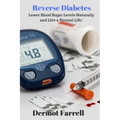 Reverse Diabetes: Lower Blood Sugar Levels Naturally and Live a Normal Life!