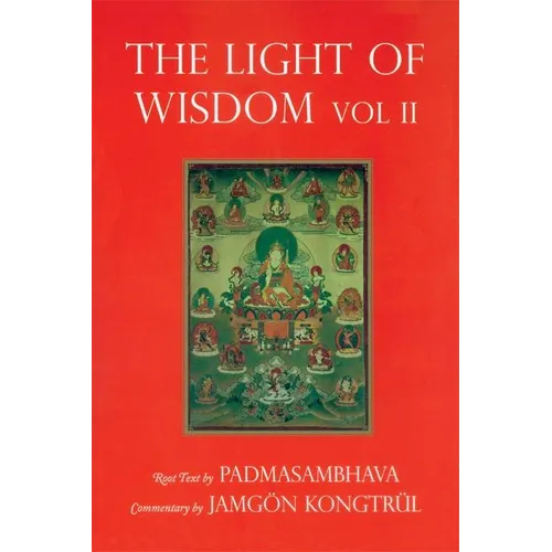Light of Wisdom, Volume II: A Collection of Padmasambhava's Advice to the Dakini Yeshe Togyal and Other Close Disciples