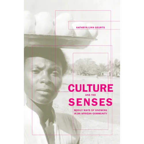 Culture and the Senses: Bodily Ways of Knowing in an African Community Volume 3