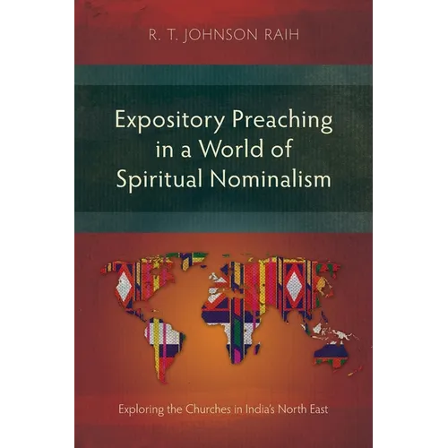 Expository Preaching in a World of Spiritual Nominalism: Exploring the Churches in India's North East