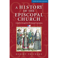 A History of the Episcopal Church - Third Revised Edition: Complete Through the 78th General Convention