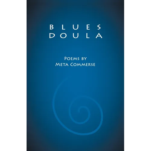 Blues Doula: Poems by Meta Commerse