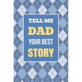 Tell Me, Dad, Your Best Story: A Family Keepsake Gift to Share a Father's Story and Memories