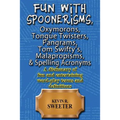 Fun with: Spoonerisms, Oxymorons, Tongue Twisters, Pangrams, Tom Swifty?s, Malap