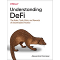 Understanding Defi: The Roles, Tools, Risks, and Rewards of Decentralized Finance